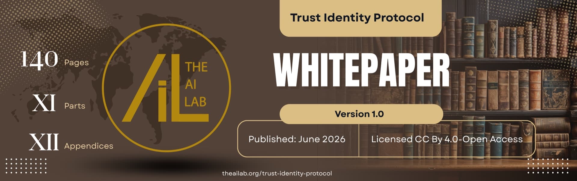 Trust Identity Protocol Whitepaper Version 1.0, 140 pages, eleven Parts, twelve Appendices, licensed CC BY 4.0, by The AI Lab Intelligence Unobscured, Inc.